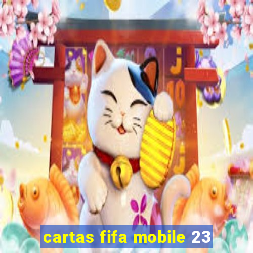 cartas fifa mobile 23